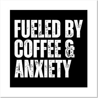 Fueled by Coffee & Anxiety Posters and Art